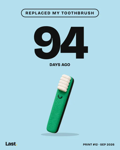 Print: replaced my toothbrush, 94 days ago